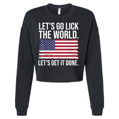 Let's Go Lick The World. Let's Get It Done Usa American Flag Cropped Pullover Crew