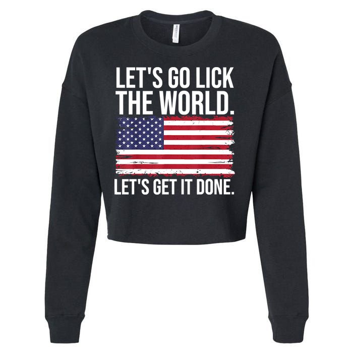 Let's Go Lick The World. Let's Get It Done Usa American Flag Cropped Pullover Crew