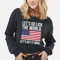 Let's Go Lick The World. Let's Get It Done Usa American Flag Cropped Pullover Crew