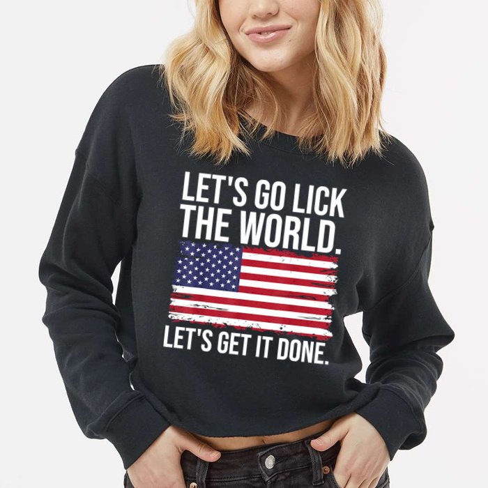 Let's Go Lick The World. Let's Get It Done Usa American Flag Cropped Pullover Crew