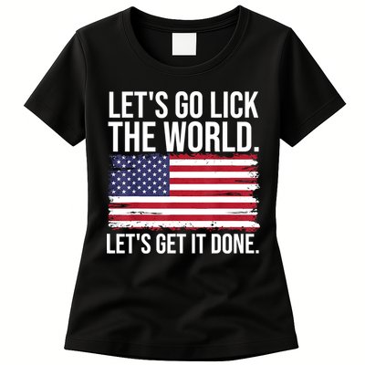 Let's Go Lick The World. Let's Get It Done Usa American Flag Womens T-Shirt