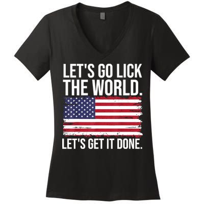 Let's Go Lick The World. Let's Get It Done Usa American Flag Women's V-Neck T-Shirt