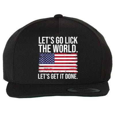 Let's Go Lick The World. Let's Get It Done Usa American Flag Wool Snapback Cap