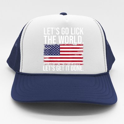 Let's Go Lick The World. Let's Get It Done Usa American Flag Trucker Hat