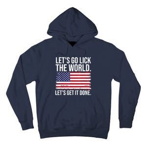 Let's Go Lick The World. Let's Get It Done Usa American Flag Tall Hoodie