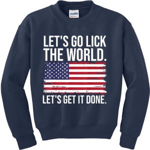 Let's Go Lick The World. Let's Get It Done Usa American Flag Kids Sweatshirt