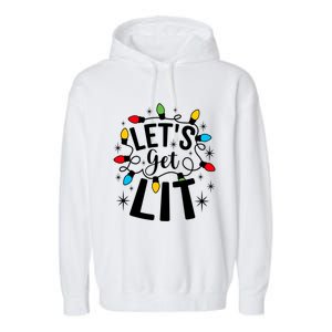 LetS Get Lit Xmas Funny Sarcastic Merry Christmas Humor Great Gift Garment-Dyed Fleece Hoodie