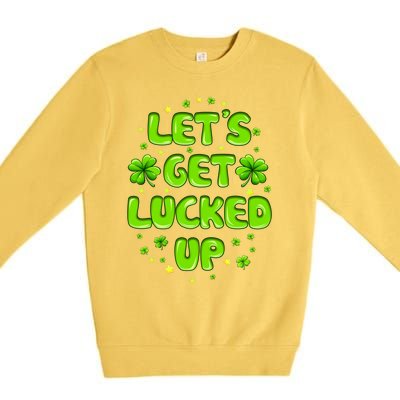 LetS Get Lucked Up St. PatrickS Day Premium Crewneck Sweatshirt