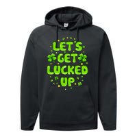 LetS Get Lucked Up St. PatrickS Day Performance Fleece Hoodie