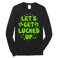 LetS Get Lucked Up St. PatrickS Day Long Sleeve Shirt