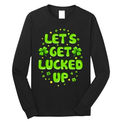 LetS Get Lucked Up St. PatrickS Day Long Sleeve Shirt