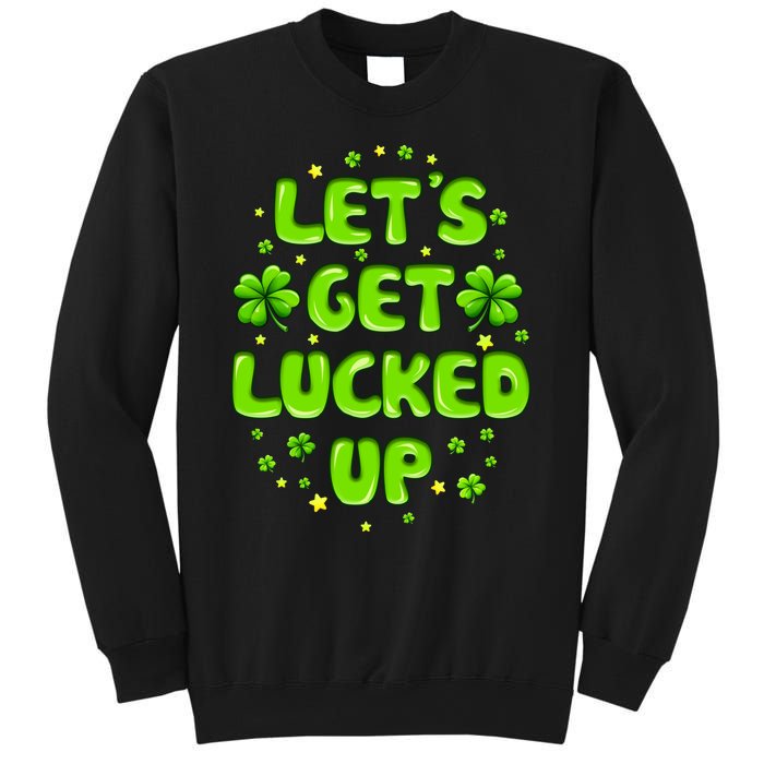 LetS Get Lucked Up St. PatrickS Day Sweatshirt