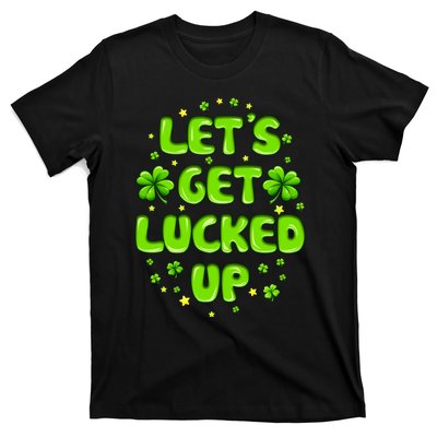 LetS Get Lucked Up St. PatrickS Day T-Shirt