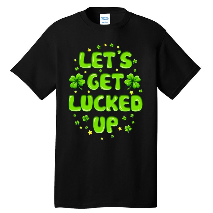 LetS Get Lucked Up St. PatrickS Day Tall T-Shirt