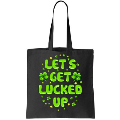 LetS Get Lucked Up St. PatrickS Day Tote Bag