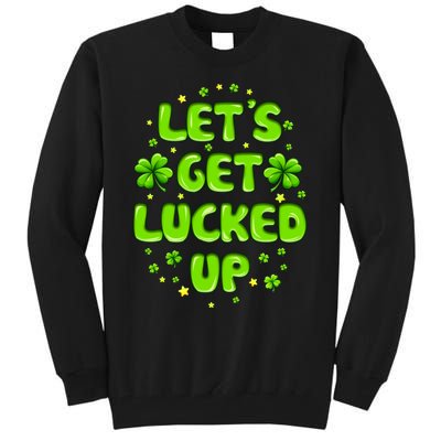 LetS Get Lucked Up St. PatrickS Day Tall Sweatshirt