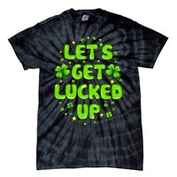 LetS Get Lucked Up St. PatrickS Day Tie-Dye T-Shirt