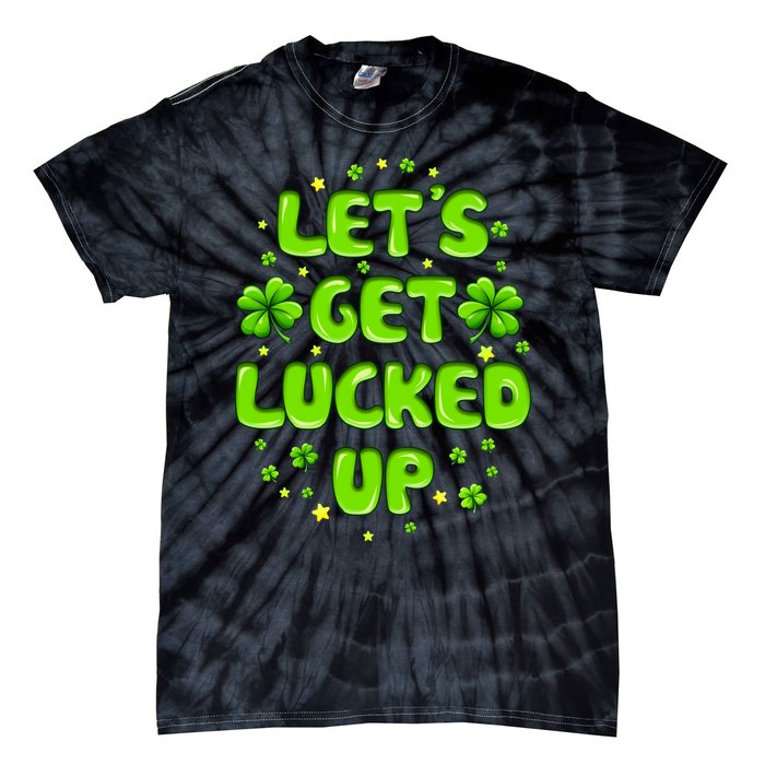 LetS Get Lucked Up St. PatrickS Day Tie-Dye T-Shirt