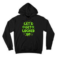 LetS Get Lucked Up St. PatrickS Day Tall Hoodie