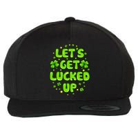 LetS Get Lucked Up St. PatrickS Day Wool Snapback Cap