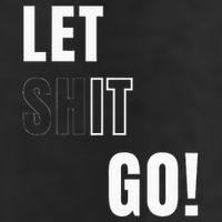 Let Go Let It Go Positive Motivation To Let Shit Go Cool Comfort Performance Bucket Hat