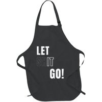 Let Go Let It Go Positive Motivation To Let Shit Go Full-Length Apron With Pockets