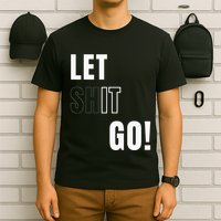 Let Go Let It Go Positive Motivation To Let Shit Go T-Shirt