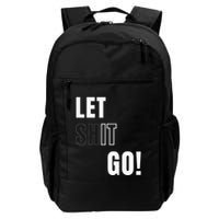 Let Go Let It Go Positive Motivation To Let Shit Go Daily Commute Backpack