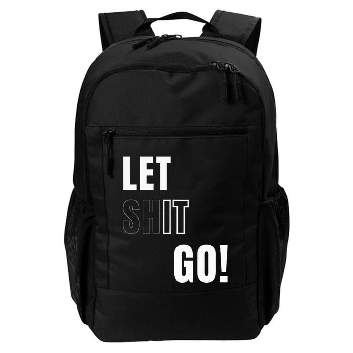 Let Go Let It Go Positive Motivation To Let Shit Go Daily Commute Backpack