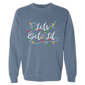 Lets Get Lit Funny Xmas Holidays Christmas Funny Gift Garment-Dyed Sweatshirt