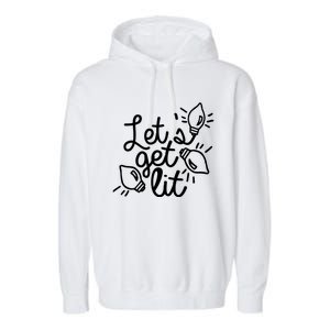 Let Get Lit Party Christmas Xmas Vibe Lit Af Ing Pun Great Gift Garment-Dyed Fleece Hoodie