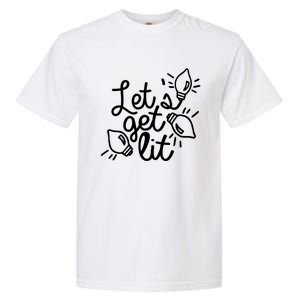 Let Get Lit Party Christmas Xmas Vibe Lit Af Ing Pun Great Gift Garment-Dyed Heavyweight T-Shirt