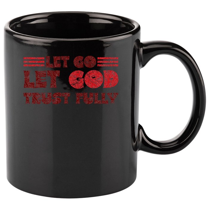 Let Go Let God Trust Fully Biblical Faith Religious Believe 11oz C Handle Ceramic Mug