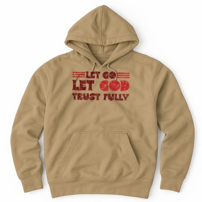 Let Go Let God Trust Fully Biblical Faith Religious Believe Hoodie