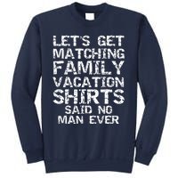 Let's Get Matching Family Vacation Said No Man Ever Sweatshirt