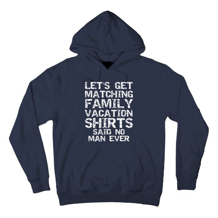 Let's Get Matching Family Vacation Said No Man Ever Tall Hoodie