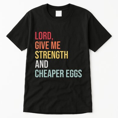 Lord Give Me Strength And Cheaper Eggs! Funny Easter Tall T-Shirt
