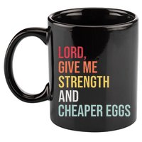 Lord Give Me Strength And Cheaper Eggs! Funny Easter 11oz C Handle Ceramic Mug