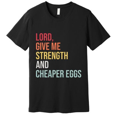 Lord Give Me Strength And Cheaper Eggs! Funny Easter Premium T-Shirt