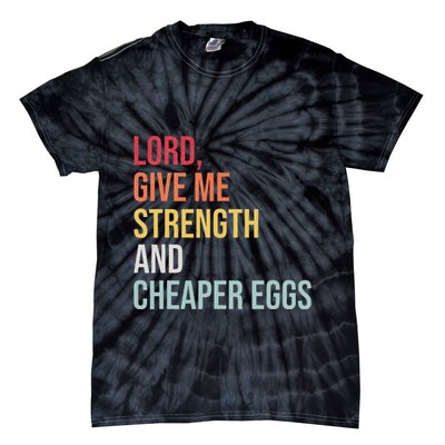 Lord Give Me Strength And Cheaper Eggs! Funny Easter Tie-Dye T-Shirt