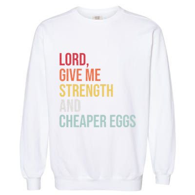 Lord Give Me Strength And Cheaper Eggs! Funny Easter Garment-Dyed Sweatshirt