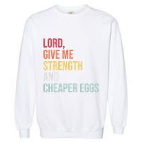 Lord Give Me Strength And Cheaper Eggs! Funny Easter Garment-Dyed Sweatshirt