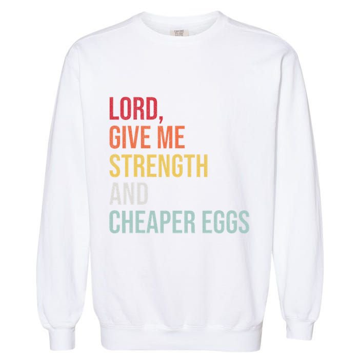 Lord Give Me Strength And Cheaper Eggs! Funny Easter Garment-Dyed Sweatshirt