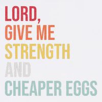 Lord Give Me Strength And Cheaper Eggs! Funny Easter Garment-Dyed Sweatshirt