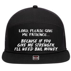 Lord Give Me Patience Not Strength Or ILl Need Bail 7 Panel Mesh Trucker Snapback Hat