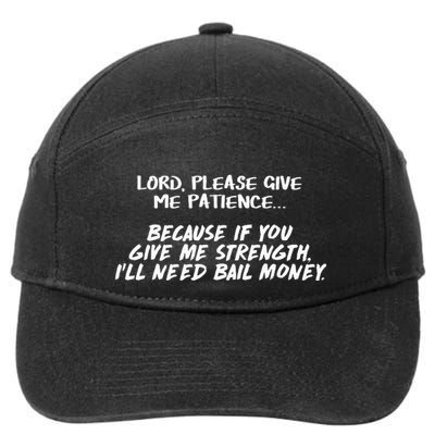 Lord Give Me Patience Not Strength Or ILl Need Bail 7-Panel Snapback Hat
