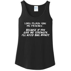 Lord Give Me Patience Not Strength Or ILl Need Bail Ladies Essential Tank