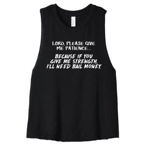 Lord Give Me Patience Not Strength Or ILl Need Bail Women's Racerback Cropped Tank