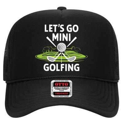 LetS Go Mini Golfing High Crown Mesh Back Trucker Hat