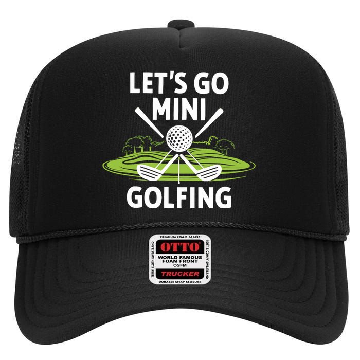 LetS Go Mini Golfing High Crown Mesh Back Trucker Hat